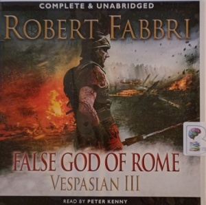 False God of Rome - Vespasian III written by Robert Fabbri performed by Peter Kenny on Audio CD (Unabridged)